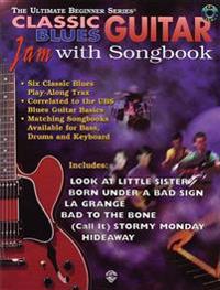 Ultimate Beginner Guitar Jam with Songbook: Classic Blues, Book & CD [With CD]