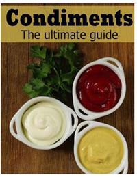 Condiments: The Ultimate Guide
