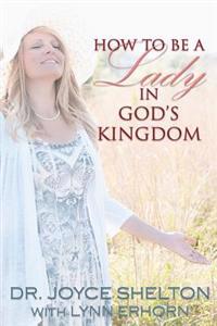 How to Be a Lady in God's Kingdom