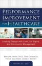 Performance Improvement for Healthcare: Leading Change with Lean, Six Sigma, and Constraints Management