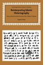 Reinterpreting Islamic Historiography