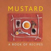 Mustard: A Book of Recipes