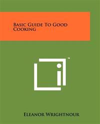 Basic Guide to Good Cooking