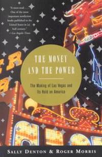 The Money and the Power: The Making of Las Vegas and Its Hold on America