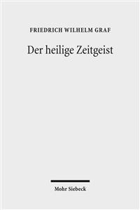 Der Heilige Zeitgeist: Studien Zur Ideengeschichte Der Protestantischen Theologie in Der Weimarer Republik