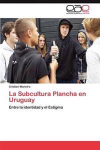La Subcultura Plancha En Uruguay