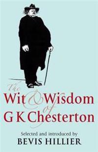 The Wit and Wisdom of G. K. Chesterton