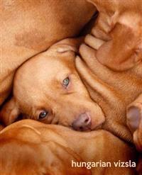 Hungarian Vizsla: A Gift Journal for People Who Love Dogs: Hungarian Vizsla Puppy Edition