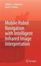 Mobile Robot Navigation with Intelligent Infrared Image Interpretation
