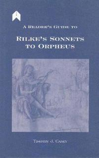 A Reader's Guide to Rilke's Sonnets to Orpheus