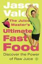 The Juice Master’s Ultimate Fast Food