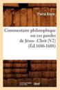 Commentaire Philosophique Sur Ces Paroles de J?sus-: Chrit [V2] (?d.1686-1688)