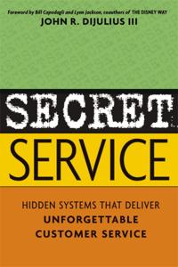 Secret Service - Hidden Systems That Deliver unforgettable Customer Service