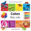 My First Bilingual Book–Colors (English–Vietnamese)