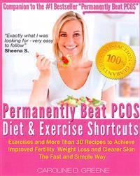 The Permanently Beat Pcos Diet & Exercise Shortcuts: Cookbook, Recipes & Exercise