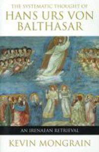 The Systematic Thought of Hans Urs Von Balthasar