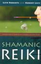 Shamanic Reiki – Expanded Ways of Working with Universal Life Force Energy