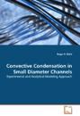 Convective Condensation in Small Diameter Channels