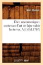 Dict. Oeconomique: Contenant l'Art de Faire Valoir Les Terres. A-E (?d.1767)