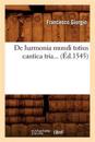 de Harmonia Mundi Totius Cantica Tria (?d.1545)