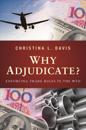 Why Adjudicate?