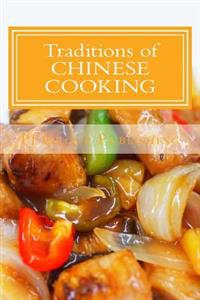 Traditions of Chinese Cooking: Learning the Basic Techniques and Recipes of the Traditional Chinese Cuisine