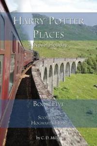 Harry Potter Places Book Five-Scotland: Hogwarts' Home