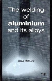 The Welding Of Aluminium And Its Alloys