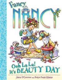 Fancy Nancy: Ooh La La Its a Beauty Day