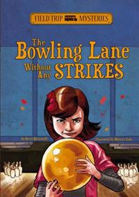The Field Trip Mysteries: The Bowling Lane Without Any Strikes