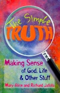 The Simple Truth: Making Sense of God, Life & Other Stuff