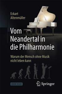 Vom Neandertal in Die Philharmonie: Warum Der Mensch Ohne Musik Nicht Leben Kann
