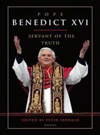 Pope Benedict XVI: Servant of the Truth