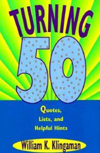 Turning 50: Quotes, Lists, and Helpful Hints