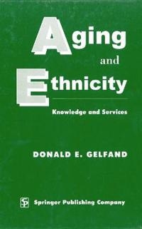 Aging and Ethnicity: Knowledge and Services, Second Edition