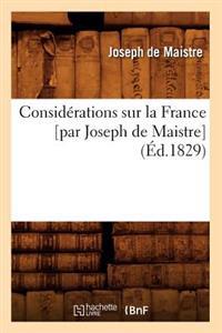 Considerations Sur La France [Par Joseph de Maistre] (Ed.1829)
