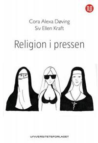 Religion i pressen - Cora Alexa Døving, Siv Ellen Kraft | Inprintwriters.org