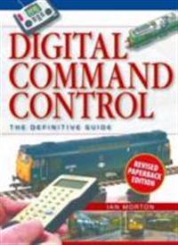 Digital Command Control: The Definitive Guide