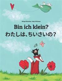 Bin Ich Klein? Watashi, Chisai?: Kinderbuch Deutsch-Japanisch (Zweisprachig)