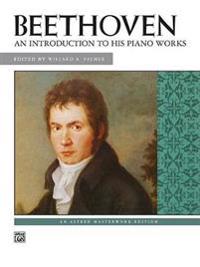Beethoven -- An Introduction to His Piano Works