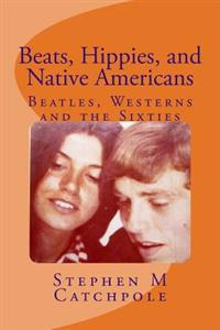 Beats, Hippies, and Native Americans: Beatles, Westerns and the Sixties
