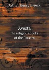 Avesta the Religious Books of the Parsees