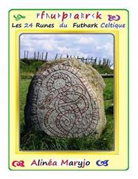 Les 24 Runes Du Futhark Celtique: Tirer / Fabriquer Des Runes