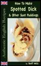 How To Make Spotted Dick & Other Suet Puddings