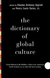 The Dictionary of Global Culture: What Every American Needs to Know as We Enter the Next Century--From Diderot to Bo Diddley