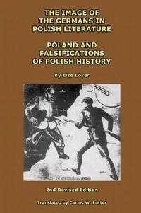 The Image of the Germans in Polish Literature; Poland and Falsifications of Polish History