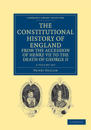 The Constitutional History of England from the Accession of Henry VII to the Death of George II 2 Volume Set