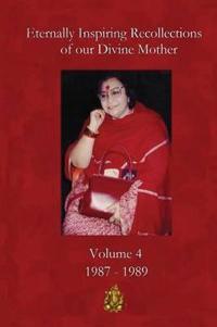 Eternally Inspiring Recollections of our Divine Mother, Volume 4