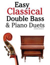 Easy Classical Double Bass & Piano Duets: Featuring Music of Brahms, Handel, Pachelbel and Other Composers