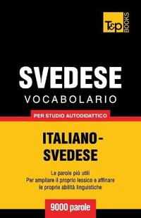 Vocabolario Italiano-Svedese Per Studio Autodidattico - 9000 Parole